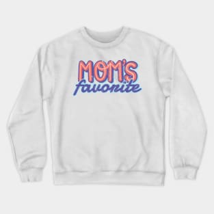 Moms Favorite funny Crewneck Sweatshirt